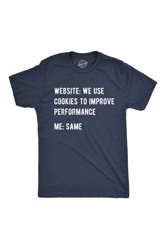 Mens Funny T Shirts Website We Use Cookies to Improve Performance Sarcastic Tee for Men Graphic Tees
