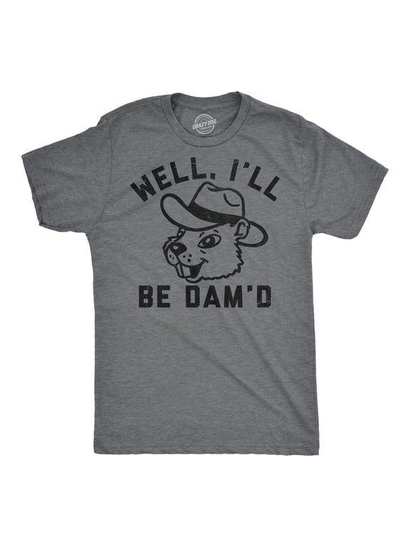 Mens Funny T Shirts Well Ill Be Damd Sarcastic Beaver Graphic Novelty Tee for Men Graphic Tees