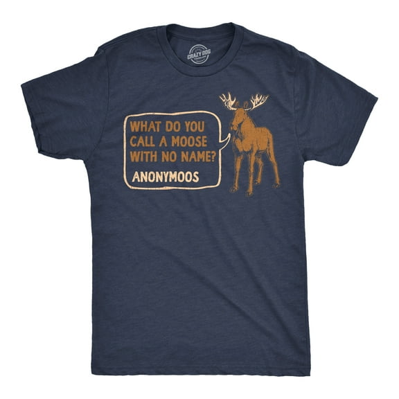 Mens Funny T Shirts What Do You Call A Moose With No Name Anonymoos Sarcastic Joke Tee for Men Graphic Tees