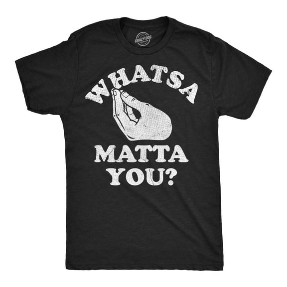 Mens Funny T Shirts Whatsa Matta You Sarcastic Italian Graphic Novelty Tee for Men Graphic Tees