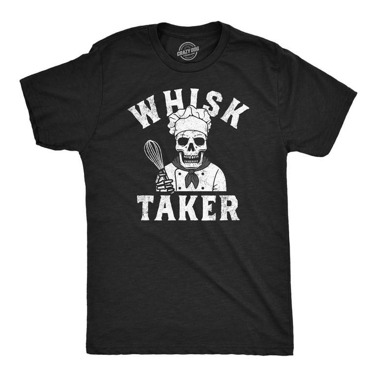 Mens Funny T Shirts Whisk Taker Sarcastic Cooking Graphic Tee for