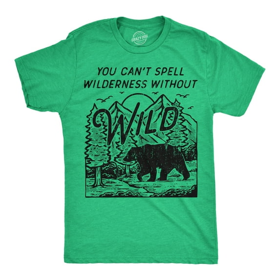 Mens Funny T Shirts You Cant Spell Wilderness Without Wild Sarcastic Nature Graphic Novelty Tee For Men Graphic Tees