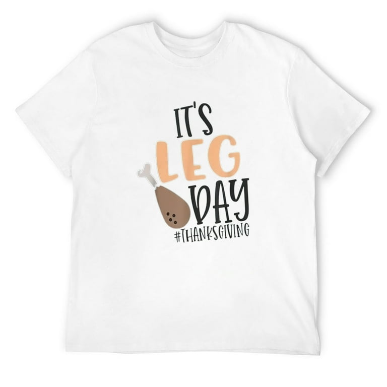 Funny Thanksgiving Turkey Leg Day Tshirt Funny Thanksgiving Turkey Leg Day Tshirt