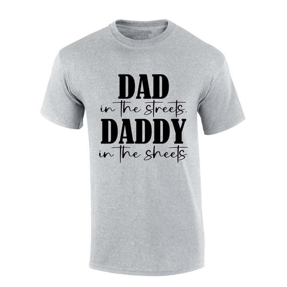 Mens Funny Tshirt Dad in the Streets Daddy in the Sheets Short Sleeve T-shirt Graphic Tee-Sports Grey-medium