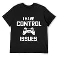 thumbnail image 1 of Mens Funny Video Gamer I Have Control Issues T-Shirt Black, 1 of 5