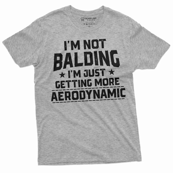 Mens Funny shirt I am not balding I am becoming more aerodynamic Father's day Papa husband Dad tee (X-Large Grey)