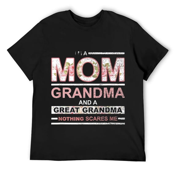 Mens GREAT GRANDMA I'm A Mom Grandma And Great Nothing Scares Me T-Shirt Black