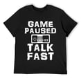 thumbnail image 1 of Mens Game Paused Talk Fast Funny Video Game Player Gaming Quote Short Sleeve T-Shirt Black, 1 of 5