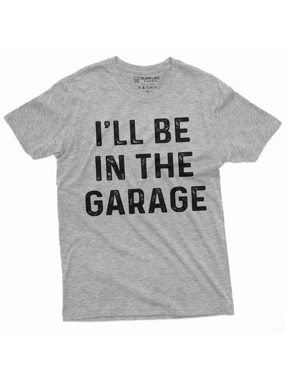 Mens Garage Mechanic Funny T-Shirt Fathers Day Dad Husband I'Ll Be In The Garage Tee (Small Grey)