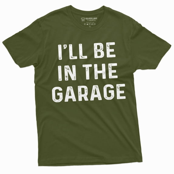 Mens Garage Mechanic Funny T-Shirt Fathers Day Dad Husband I'Ll Be In The Garage Tee