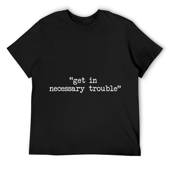 Mens Get In Necessary Trouble Civil Rights Social Justice T-Shirt Black