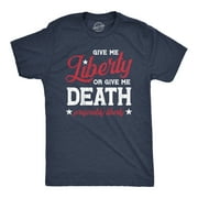 Mens Give Me Liberty Or Give Me Death T Shirt Funny Sarcastic Patriotic Quote Tee for Guys Graphic Tees