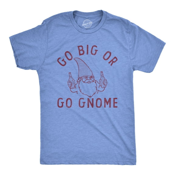 Mens Go Big Or Go Gnome T Shirt Funny Sarcastic Partying Gnomes Tee for Guys Graphic Tees