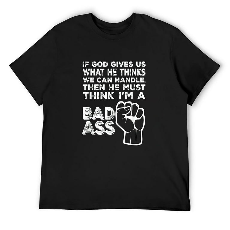 Mens God Must Think I m A Badass Funny Cancer Hospital T shirt Black Medium