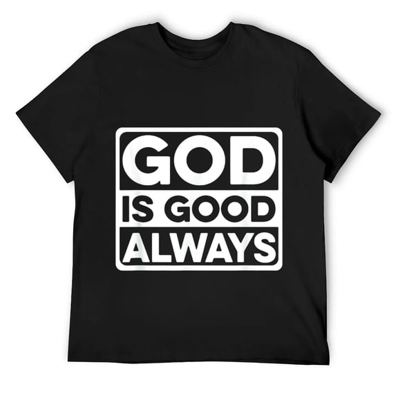 Mens God is Always Good T-Shirt Message Have Faith in God Black