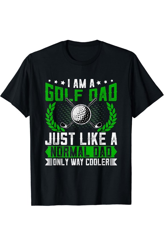 Mens Golf Dad Just Like A Normal Dad - Quotes For Golfer Dad T-Shirt Size S-5XL