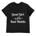 thumbnail image 1 of Mens Good Girl With Bad Habits T-Shirt Funny Sarcasm Joke Gift Black, 1 of 5