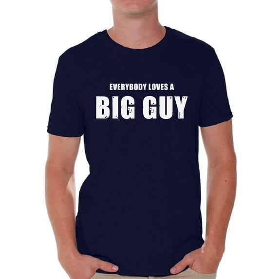 Mens Graphic Tees - Everybody Loves A Big Guy Funny T-shirt