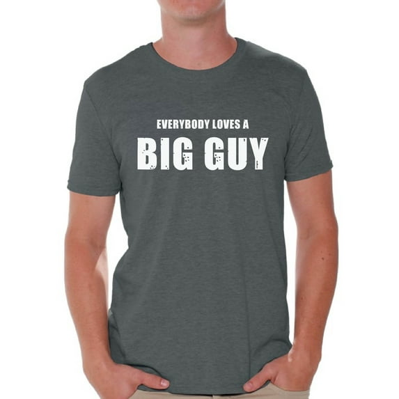 Mens Graphic Tees - Everybody Loves A Big Guy Funny Tshirts