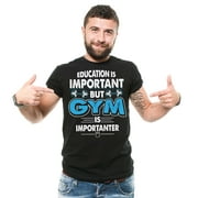 Mens Gym T-shirt Funny Gym Shirts Gym Joke Tee Education Is Important But Gym Is Importanter Shirt