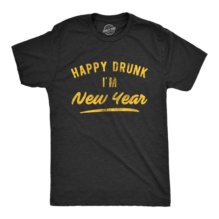 Mens Happy Drunk I'm New Year Tshirt Funny Drinking Party Holiday Graphic  Novelty Tee (Heather Black) - 4XL Graphic Tees