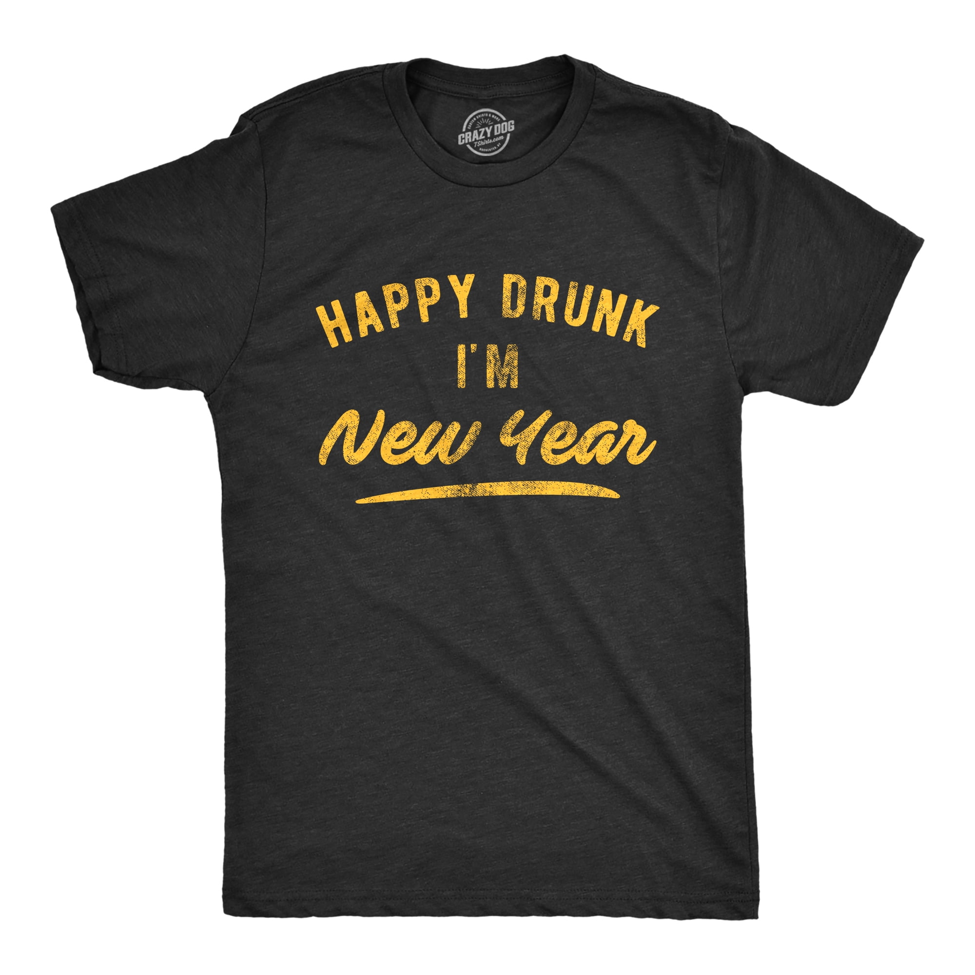 Year Mens Drinking Party 4XL Graphic Tees - (Heather Funny New Drunk Tshirt I\'m Happy Black) Graphic Holiday Tee Novelty