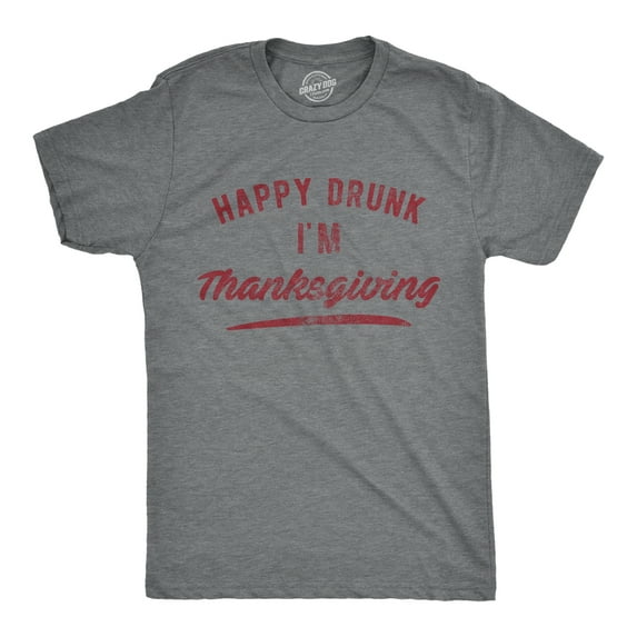 Mens Happy Drunk I'm Thanksgiving T Shirt Funny Turkey Day Dinner Drinking Graphic Novelty Tee Graphic Tees