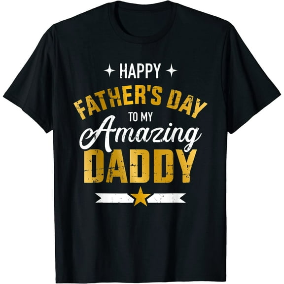 Mens Happy Father's Day for My Amazing Daddy From Son or Daughter T-Shirt