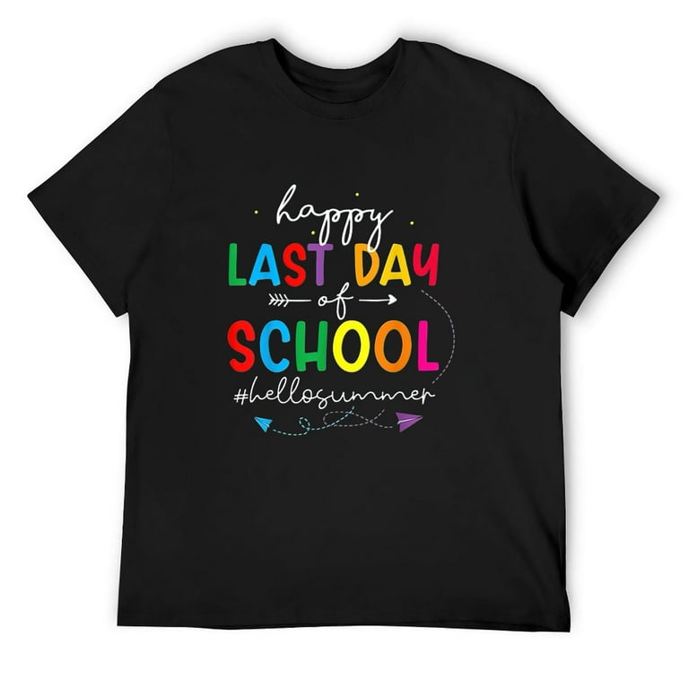 Happy Last Day Of School T-Shirt Graduation Teacher Students Happy Last Day Of School T-Shirt Graduation Teacher Students