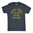 thumbnail image 1 of Mens Hard Times Call for Hard Liquor T Shirt Funny Sarcastic Alcohol Drinking Booze Joke Novetly Tee for Guys Graphic Tees, 1 of 9
