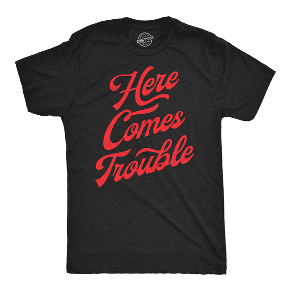 Mens Here Comes Trouble Funny T Shirts Sarcastic Graphic Tee for Men Graphic Tees