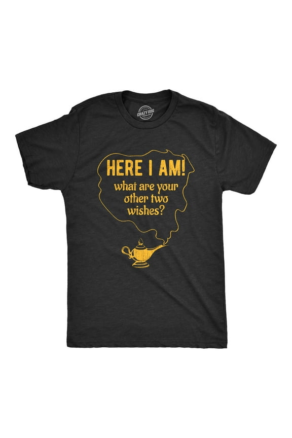 Mens Here I Am What Are Your Other Two Wishes T Shirt Funny Genie In A Bottle Pick Up Line Tee Graphic Tees