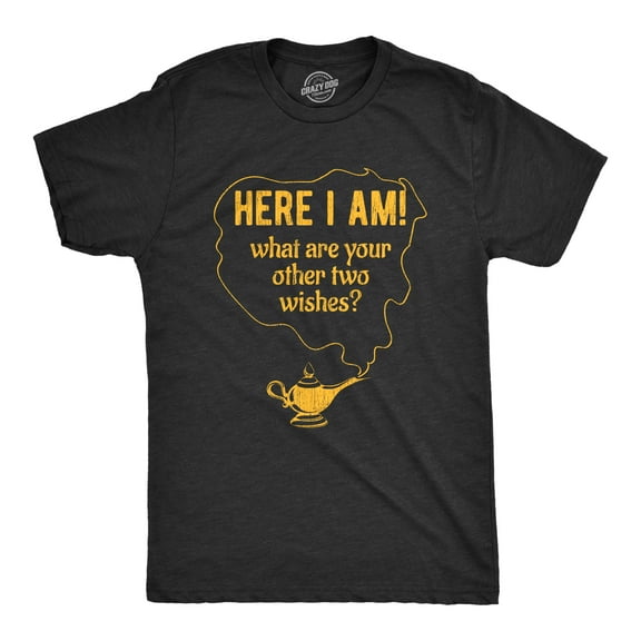 Mens Here I Am What Are Your Other Two Wishes T Shirt Funny Genie In A Bottle Pick Up Line Tee Graphic Tees