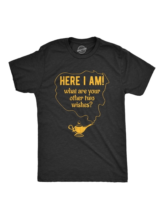 Mens Here I Am What Are Your Other Two Wishes T Shirt Funny Genie In A Bottle Pick Up Line Tee Graphic Tees