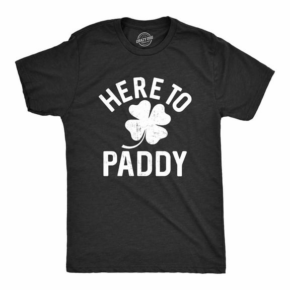 Mens Here to Paddy T Shirt Funny Saint Patricks Day for Leaf Clover Green Tee Graphic Tees