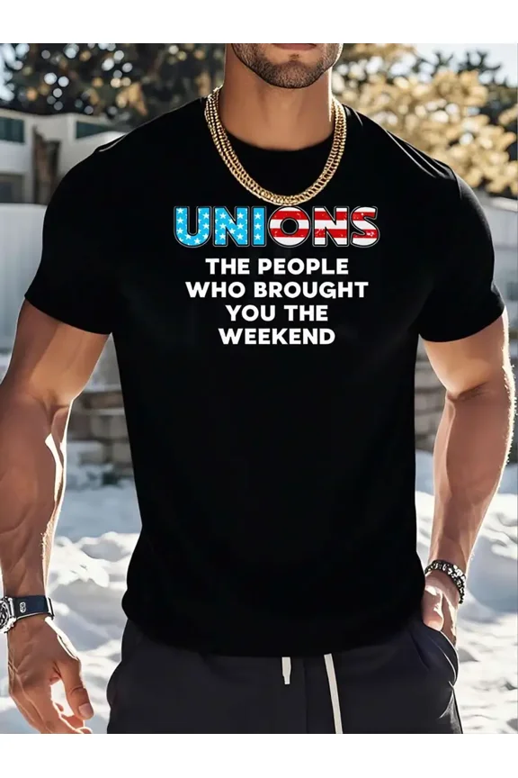 Mens High Quality 100% Cotton T Shirt Soft Breathable Black Crew Neck Union Pride Graphic Tee UNIONS THE PEOPLE WHO BROUGHT YOU THE WEEKEND Text Perfect for Labor Supporters