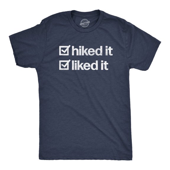 Mens Hiked It Liked It T Shirt Funny Outdoors Hiking Nature Lovers Tee for Guys Graphic Tees