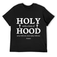 thumbnail image 1 of Mens Holy With A Hint of Hood pray with me, don't play with me T-Shirt Black, 1 of 5