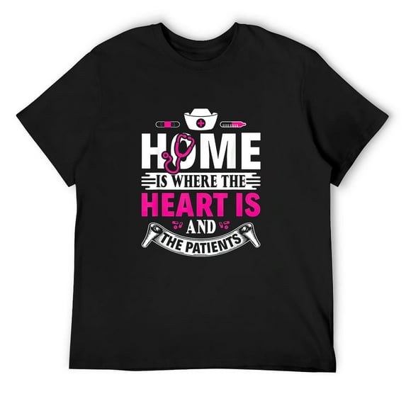 Mens Home Is Where The Heart Is And The Patients Homecare Nurse T-Shirt Black Large