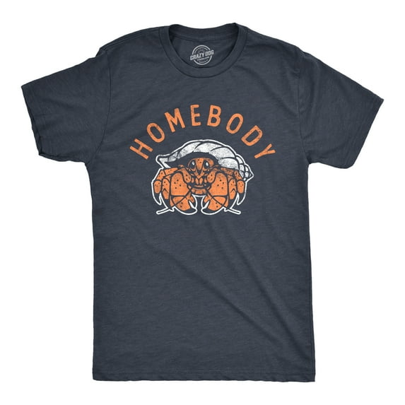 Mens Homebody T Shirt Funny Sarcastic Crab Shell Joke Tee for Guys Graphic Tees