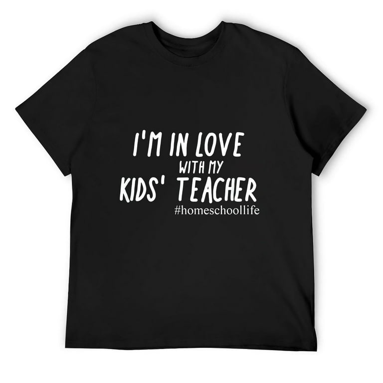 Mens Homeschool Dad I'm In Love With My Kids' Teacher T-Shirt Mens Homeschool Dad I'm In Love With My Kids' Teacher T-Shirt