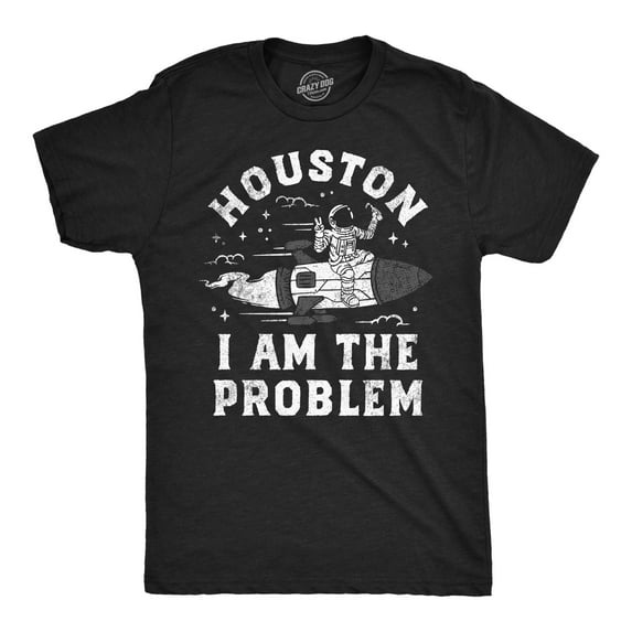 Mens Houston I Am The Problem T Shirt Funny Bad Astronaut Space Joke Tee for Guys Graphic Tees