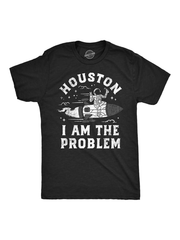 Mens Houston I Am The Problem T Shirt Funny Bad Astronaut Space Joke Tee for Guys Graphic Tees