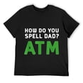 thumbnail image 1 of Mens How do you spell Dad ATM t-shirt Black, 1 of 5