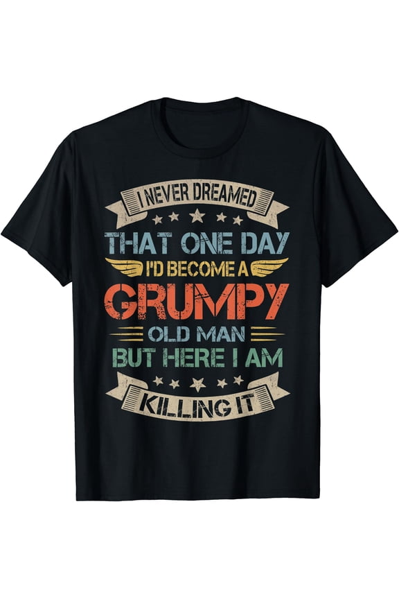 Mens Humorous Grumpy Old Man Grandpa T-Shirt Funny Quote Gift