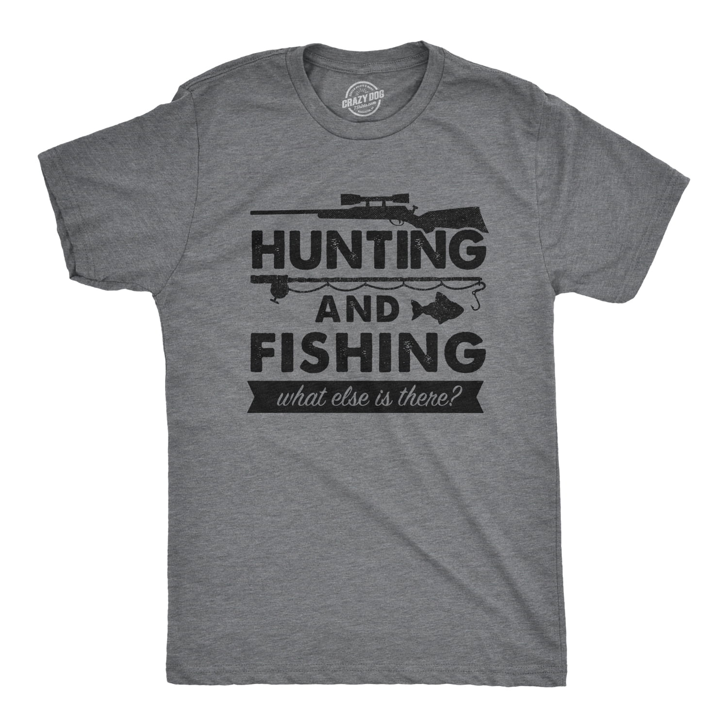 Mens Hunting And Fishing What Else Is There T shirt Funny Gift for Hunter  Fish (Dark Heather Grey) - 4XL Graphic Tees
