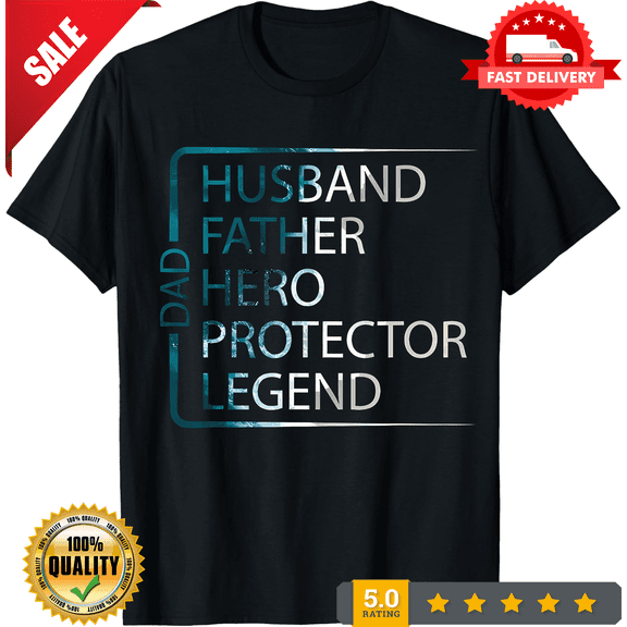 Mens Husband Father Hero Protector Legend Father Day Dad T-Shirt Unisex T-shirt, LIMITED EDITION-TH64466