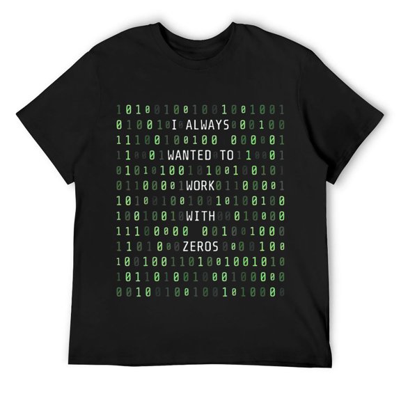 Mens I Always Wanted To Work With Zeros Funny computer scientist T-Shirt Black