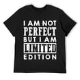 thumbnail image 1 of Mens I Am Not Perfect But I Am A Limited Edition Funny Slogan T-Shirt Black, 1 of 5