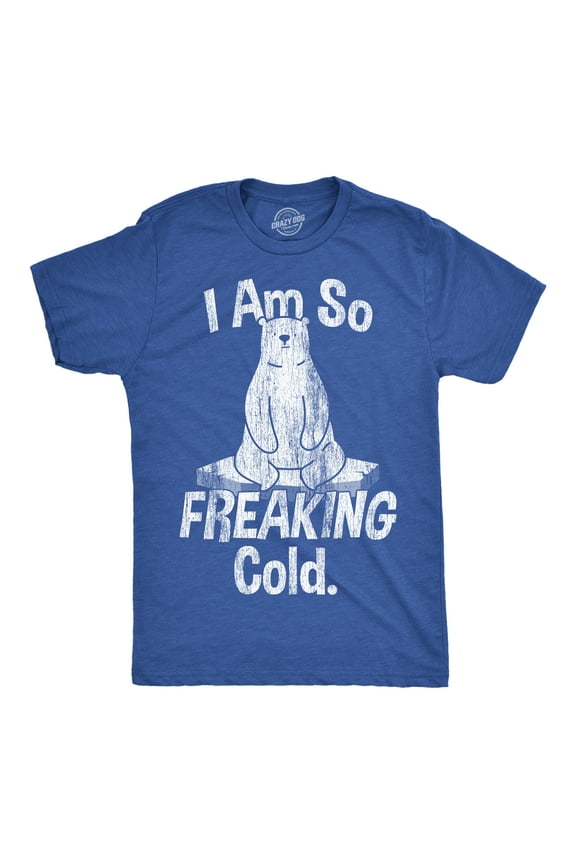Mens I Am so Freaking Cold Funny T Shirt Sarcastic Winter Tee for Men Graphic Tees